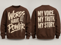 Sweatshirt- WORDS HAVE POWER