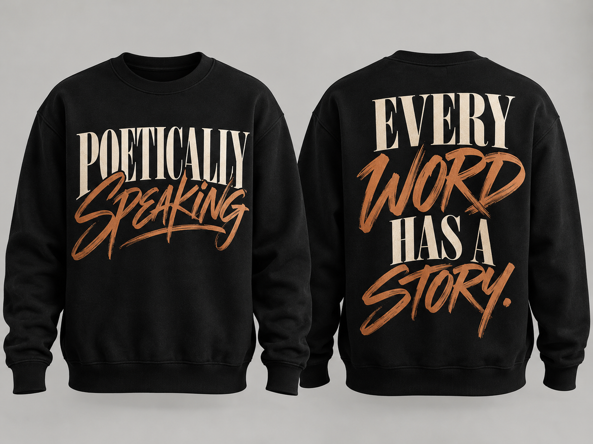 Sweatshirt- POETICALLY SPEAKING